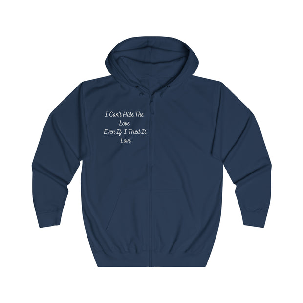 I Can’t Hide The Love Even If I Tried It Love Unisex Full Zip Hoodie