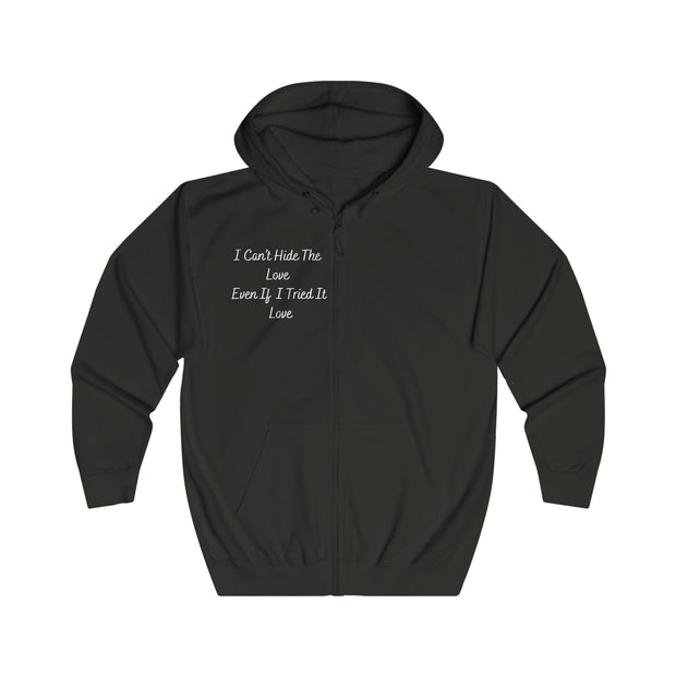 I Can’t Hide The Love Even If I Tried It Love Unisex Full Zip Hoodie