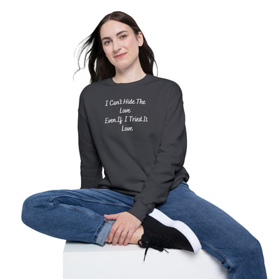I Can’t Hide The Love Even If I Tried It Love Unisex Drop Shoulder Sweatshirt