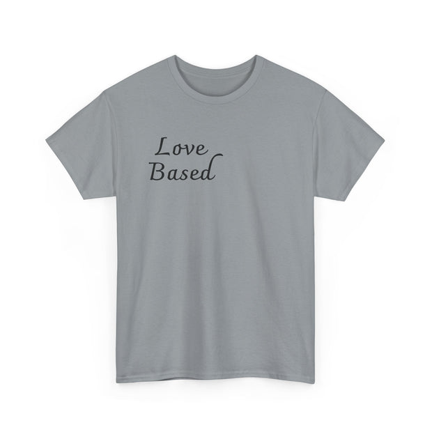 Love Based Unisex Heavy Cotton Tee