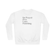 I’m Prayed Over I ain’t Panicking Unisex Crew Sweatshirt