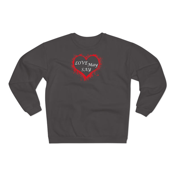 Love May Say Unisex Crew Neck Sweatshirt (EU)