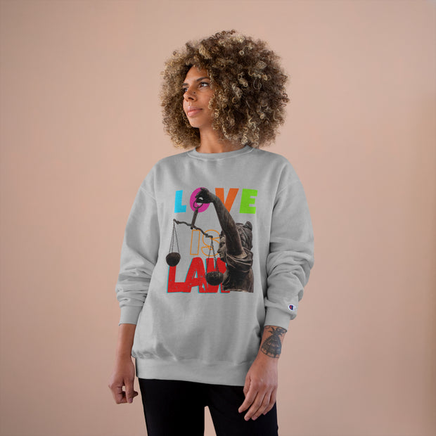 Love Is Law Champion Sweatshirt