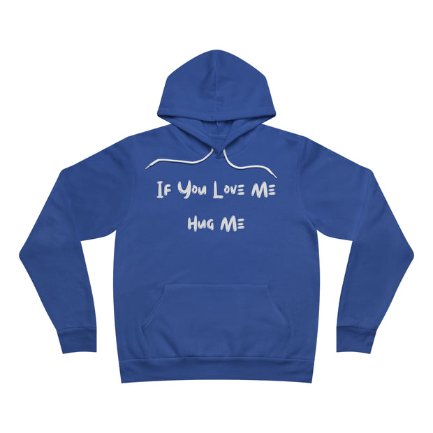 If you love me hug me Unisex Sponge Fleece Pullover Hoodie