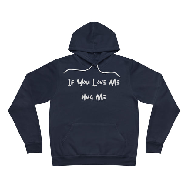 If you love me hug me Unisex Sponge Fleece Pullover Hoodie
