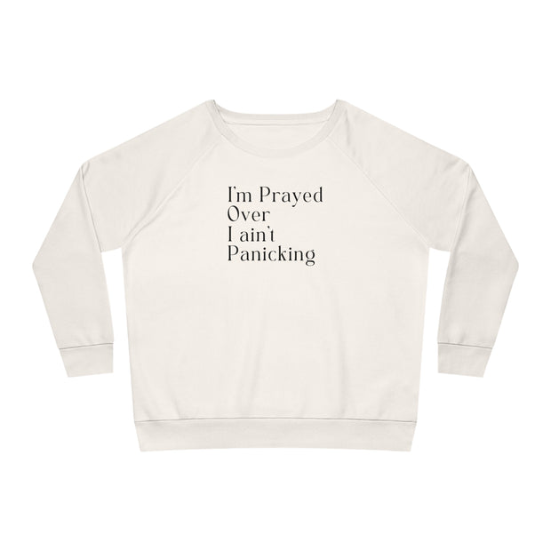 I’m Prayed Over I ain’t Panicking Women's Dazzler Relaxed Fit Sweatshirt
