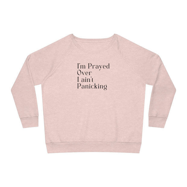 I’m Prayed Over I ain’t Panicking Women's Dazzler Relaxed Fit Sweatshirt