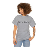Love Only. Unisex Heavy Cotton Tee