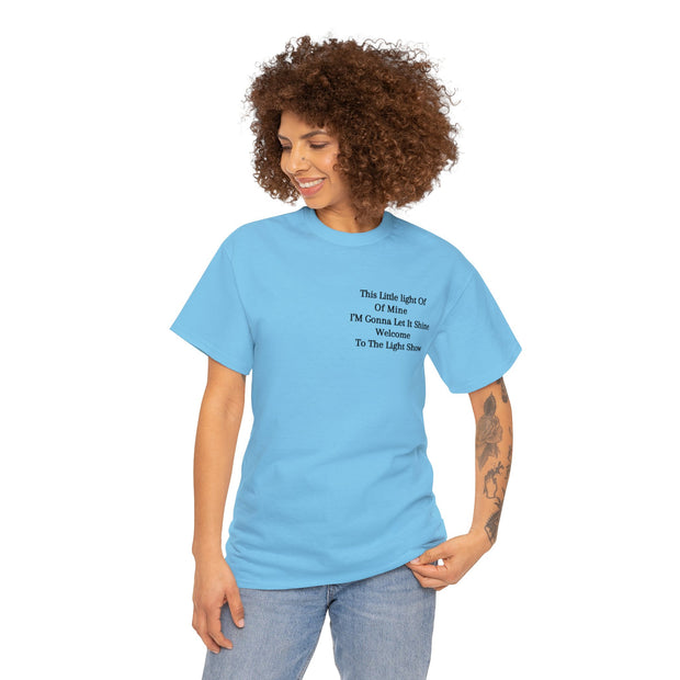 This Little light Of Of Mine I’M Gonna Let It Shine Welcome to the light show Unisex Heavy Cotton Tee