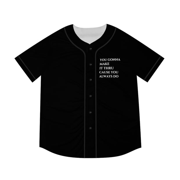 You gonna Make it Thru cause you Always do Men's Baseball Jersey (AOP)