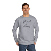 I’m Prayed Over I ain’t Panicking Unisex Crew Sweatshirt