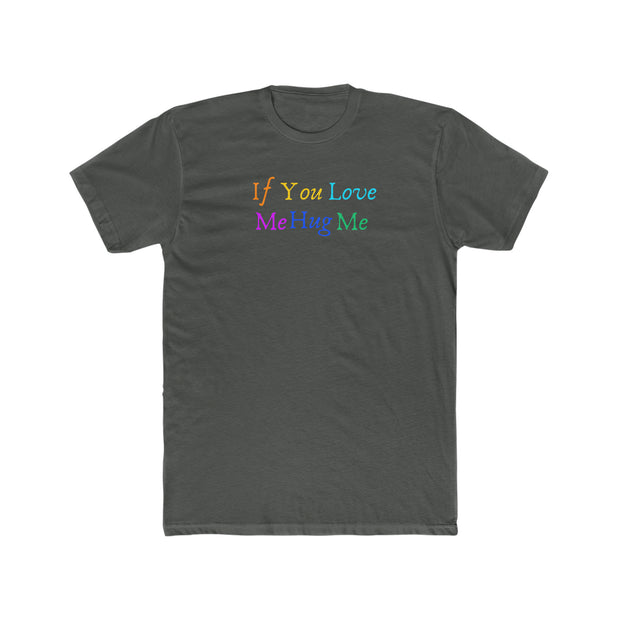 If You Love Hug Me Men's Cotton Crew Tee