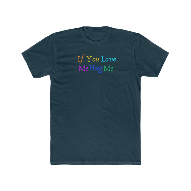 If You Love Hug Me Men's Cotton Crew Tee