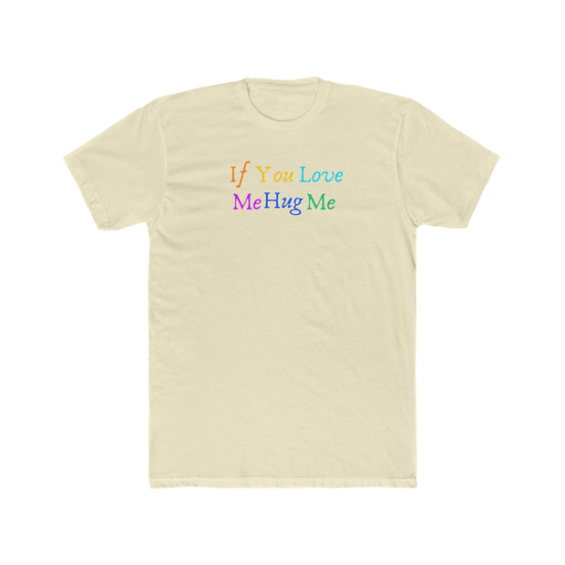 If You Love Hug Me Men's Cotton Crew Tee