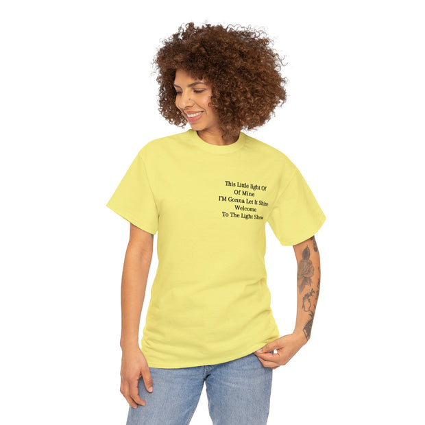 This Little light Of Of Mine I’M Gonna Let It Shine Welcome to the light show Unisex Heavy Cotton Tee