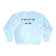 If You Love Me Hug Me Unisex Tie-Dye Sweatshirt
