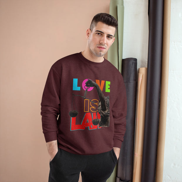 Love Is Law Champion Sweatshirt