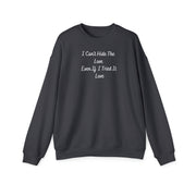 I Can’t Hide The Love Even If I Tried It Love Unisex Drop Shoulder Sweatshirt