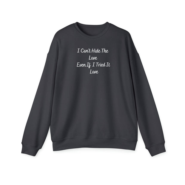 I Can’t Hide The Love Even If I Tried It Love Unisex Drop Shoulder Sweatshirt