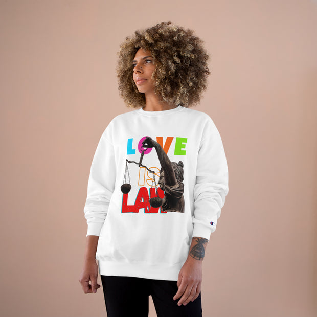 Love Is Law Champion Sweatshirt