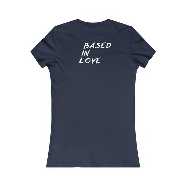 Love Based Based In Love Women's Favorite Tee