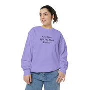 God Gone Spin The Block For Me Unisex Garment-Dyed Sweatshirt