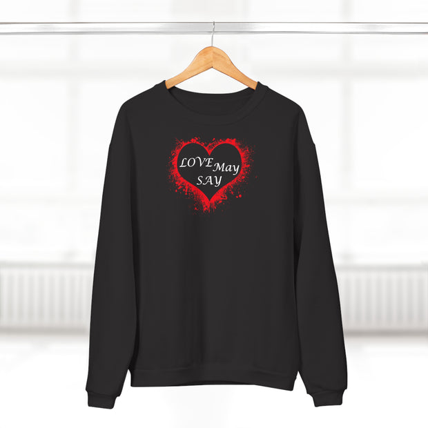 Love May Say Unisex Crew Neck Sweatshirt (EU)