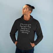 If You’re Going To Pray Don’t Worry And If You’re Going To Worry Don’t PrayUnisex Pullover Hoodie