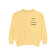 Living On Vibrant Energy Unisex Garment-Dyed Sweatshirt