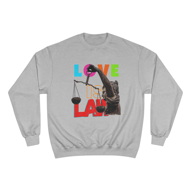 Love Is Law Champion Sweatshirt
