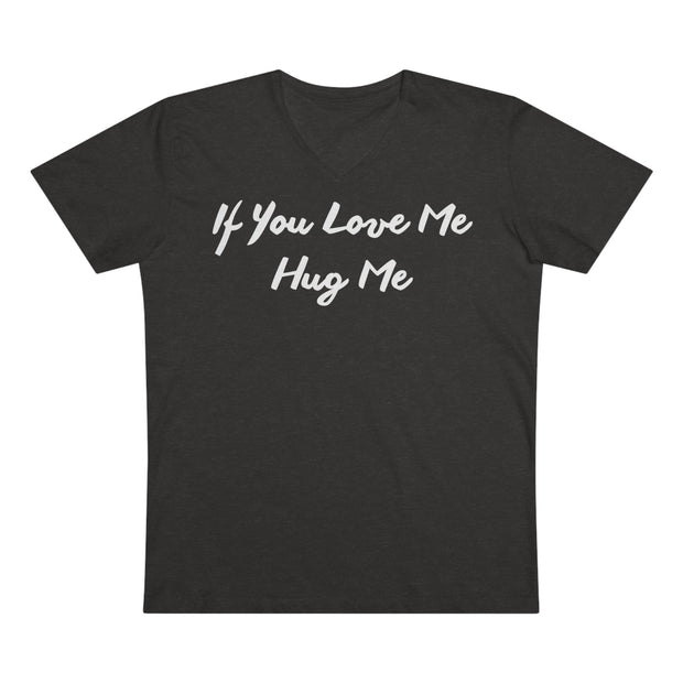 If You Love Me Hug Me Men’s Presenter V-neck