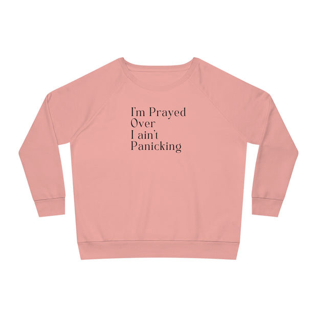 I’m Prayed Over I ain’t Panicking Women's Dazzler Relaxed Fit Sweatshirt