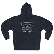 If You’re Going To Pray Don’t Worry And If You’re Going To Worry Don’t PrayUnisex Pullover Hoodie