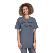 If You Love Me Hug Me Unisex Faded Shirt