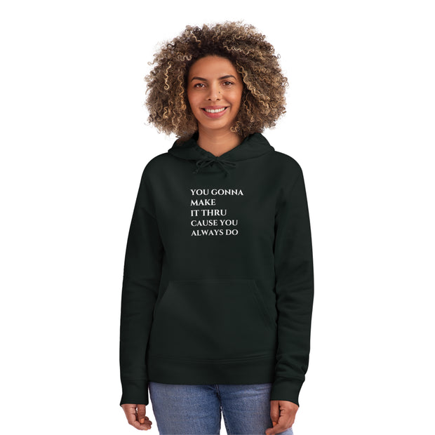 You gonna Make it Thru cause you Always do Unisex Drummer Hoodie