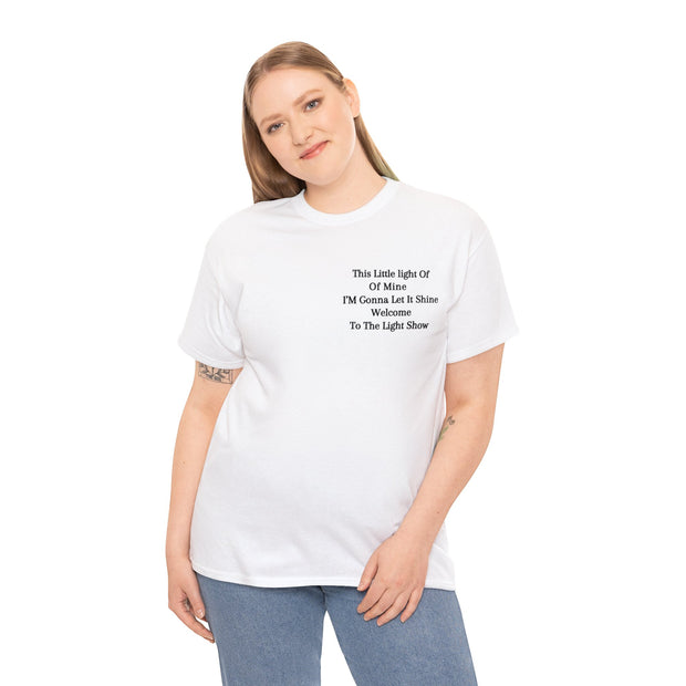 This Little light Of Of Mine I’M Gonna Let It Shine Welcome to the light show Unisex Heavy Cotton Tee